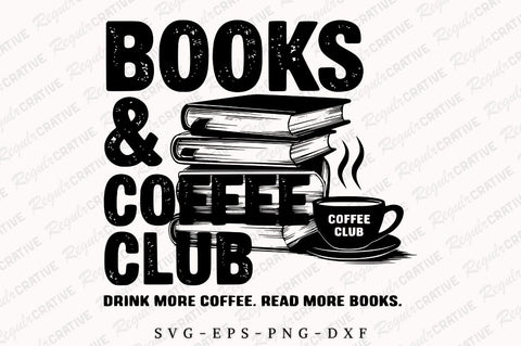 Books and Coffee Club SVG PNG, Read more books, Bookish gift, Reader gift, Cozy book shirt, Coffee Lover gift SVG Design SVG Regulrcrative 