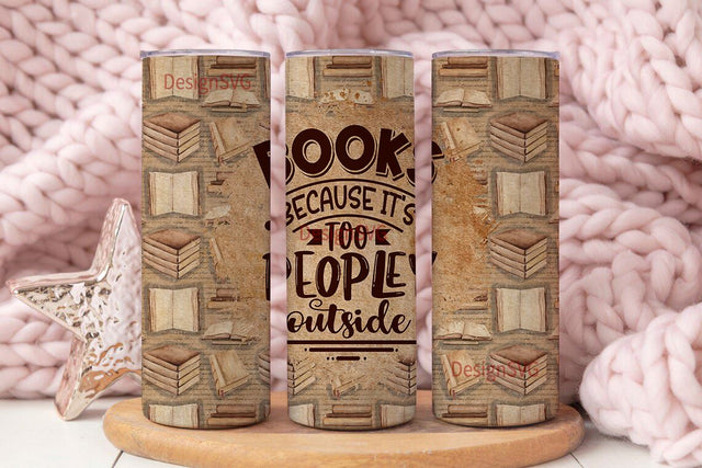 Books because it's too peopley outside 20 oz skinny tumbler png sublimation design download, tumbler wrap png,20 oz tumbler designs,download Sublimation DesignSVG 