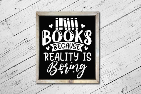 Books Because Reality is Boring - Reading SVG SVG CraftLabSVG 