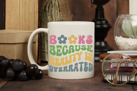 Books because reality is overated Svg Design SVG Regulrcrative 