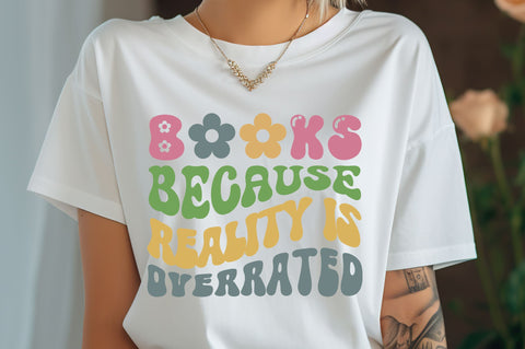 Books because reality is overated Svg Design SVG Regulrcrative 