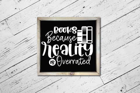 Books Because Reality is Overrated - Reading SVG SVG CraftLabSVG 