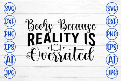 Books Because Reality Is Overrated Svg Cut File SVG Syaman 