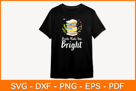 Books Make You Bright Svg File SVG artprintfile 