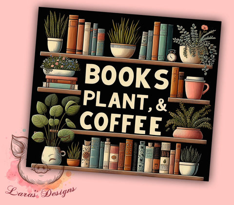 Books Plants & Coffee 20oz Tumbler Png, Straight & Tapered Tumbler Png, Beautiful Boho Floral Tumbler Png, Digital Download PNG Sublimation Lara' s Designs 