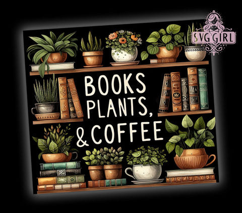 Books Plants & Coffee 20oz Tumbler Wrap Sublimation Design, Straight Tapered Tumbler Wrap, Lover Librarian Tumbler Png, Instant Digital Download Sublimation SvggirlplusArt 