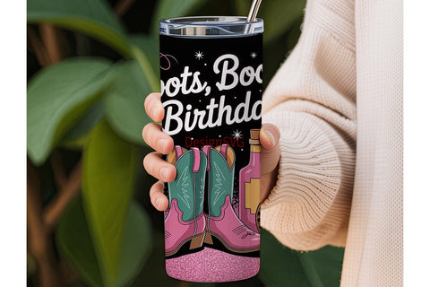 Boots, Booze & Birthday Tumbler Wrap Sublimation DesignSVG 