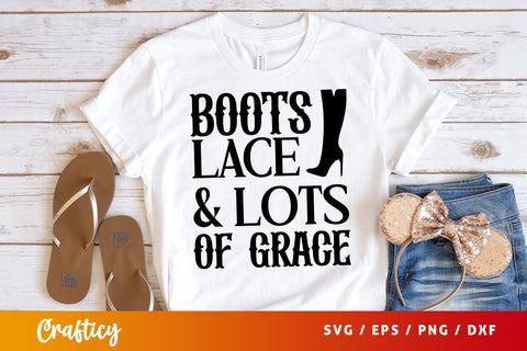 Boots lace & lots of grace SVG Design SVG Designangry 