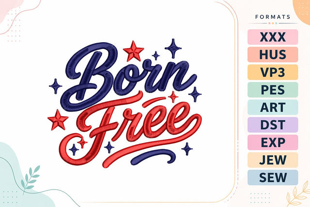 Born Free 4th of July Quote Embroidery Design Embroidery/Applique DESIGNS sg embroidery 