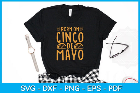 Born On Cinco De Mayo SVG PNG PDF Cut File SVG Creativedesigntee 