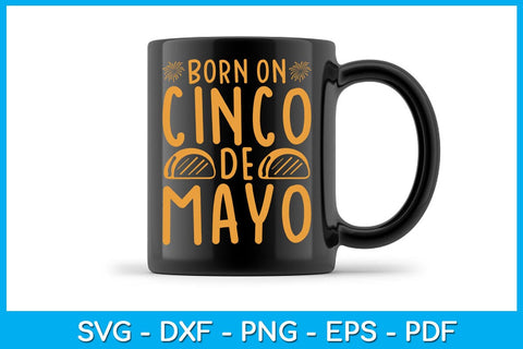 Born On Cinco De Mayo SVG PNG PDF Cut File SVG Creativedesigntee 