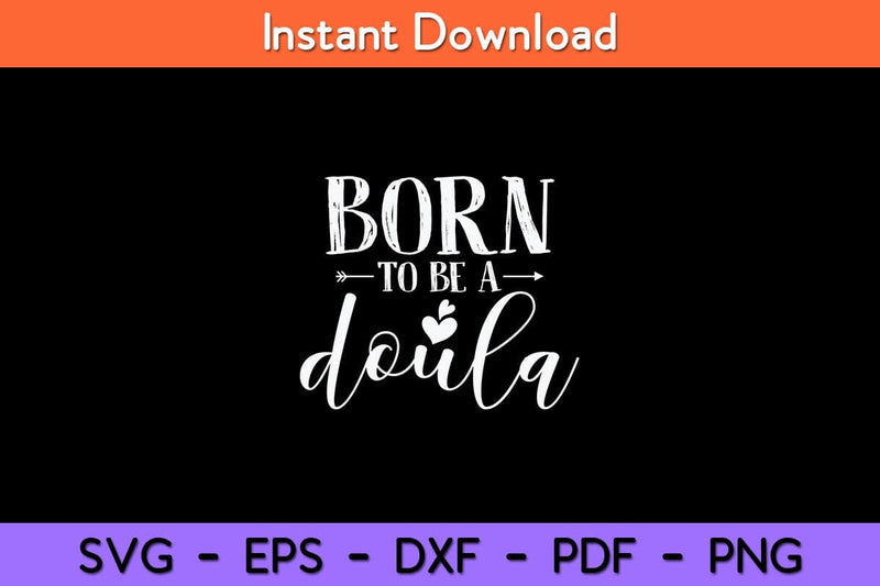 Born To Be A Doula Svg Design SVG artprintfile 