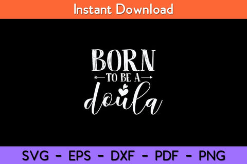 Born To Be A Doula Svg Design SVG artprintfile 