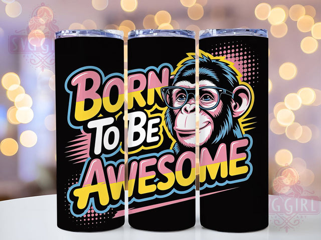 Born To Be Awesome Monkey Tumbler, Born To Be Awesome, Jungle Theme, Playful Design, Whimsical Animal, 20Oz Tumbler, Sublimation Wrap Sublimation SvggirlplusArt 