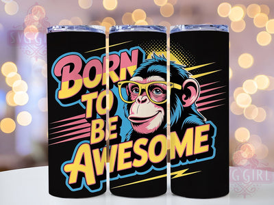 Born To Be Awesome Monkey Tumbler, Born To Be Awesome, Jungle Theme, Playful Design, Whimsical Animal, 20Oz Tumbler, Sublimation Wrap Sublimation SvggirlplusArt 