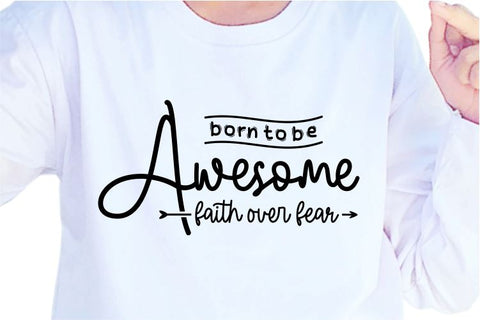 Born To Be Awesome SVG, Inspirational Quotes, Motivatinal Quote Sublimation PNG T shirt Designs, Sayings SVG, Positive Vibes, SVG D2PUTRI Designs 