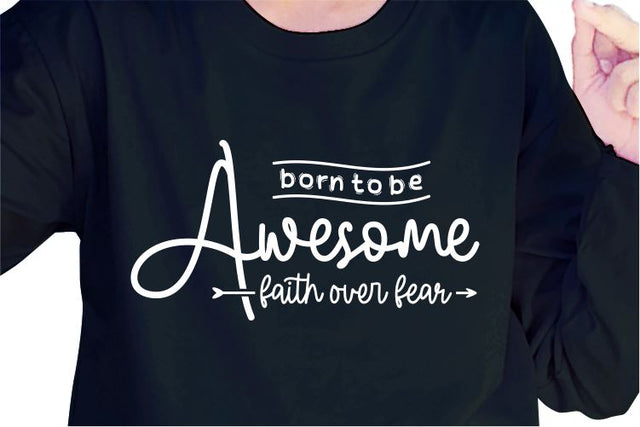 Born To Be Awesome SVG, Inspirational Quotes, Motivatinal Quote Sublimation PNG T shirt Designs, Sayings SVG, Positive Vibes, SVG D2PUTRI Designs 