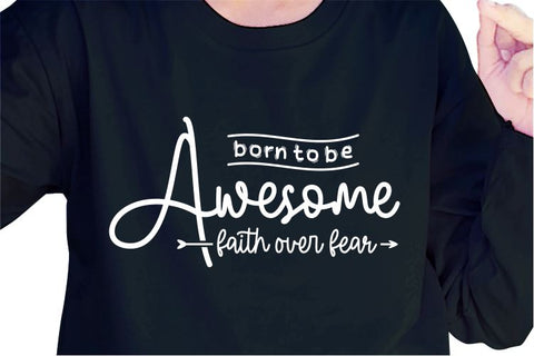 Born To Be Awesome SVG, Inspirational Quotes, Motivatinal Quote Sublimation PNG T shirt Designs, Sayings SVG, Positive Vibes, SVG D2PUTRI Designs 
