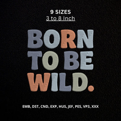 Born to Be Wild Machine Embroidery Design – Kids Adventure Quote Embroidery File Embroidery/Applique DESIGNS PatternFeed8 