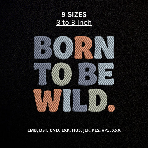 Born to Be Wild Machine Embroidery Design – Kids Adventure Quote Embroidery File Embroidery/Applique DESIGNS PatternFeed8 