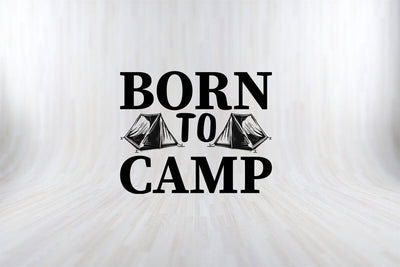 BORN TO CAMP FUNNY CAMPING SVG PNG Craft Cut File SVG SVG Print File 