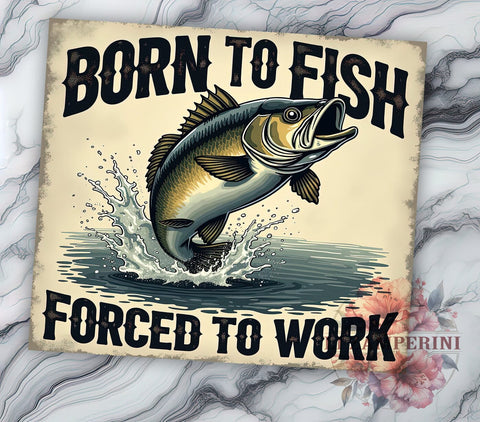 Born to Fish Bass Fishing Tumbler, Fishing Tumbler, Born To Fish Design, 20oz Wrap, Bass Fishing Gift, Fisherman Drinkware, Outdoor Sublimation, Funny Fishing Gift Sublimation Li Zamperini 