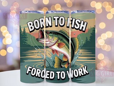 Born To Fish Dad Gift 20oz Tumbler, Father’s Day Gift, Sublimation Wrap, Fishing Dad Mug, 20oz Tumbler Design, Born To Fish Quote, Outdoor Father Design Sublimation SvggirlplusArt 