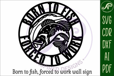 Born to fish forced to work wall art sign, SVG file. vector SVG APInspireddesigns 