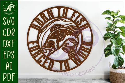 Born to fish forced to work wall art sign, SVG file. vector SVG APInspireddesigns 