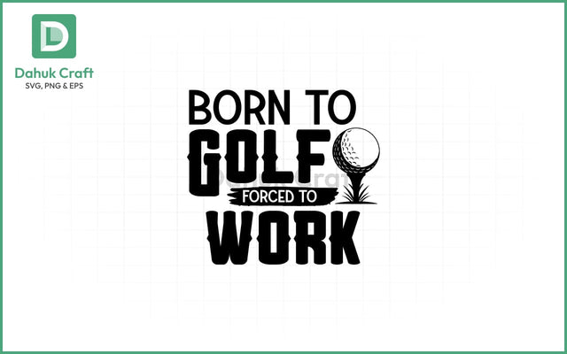 Born to Golf SVG – Work Regret SVG PNG & EPS V8 SVG dahukdesign 