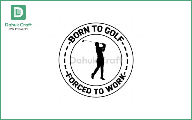 Born to Golf SVG – Work Regret SVG PNG & EPS V9 SVG dahukdesign 