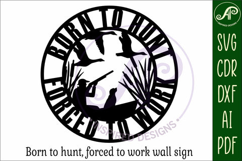 Born to hunt forced to work ducking hunting wall art sign SVG APInspireddesigns 