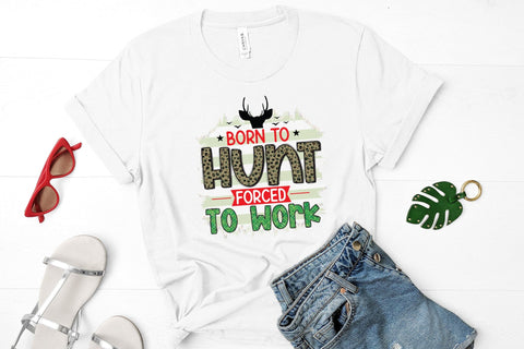 Born to Hunt Forced to Work, Hunting Sublimation Sublimation CraftLabSVG 