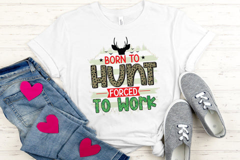 Born to Hunt Forced to Work, Hunting Sublimation Sublimation CraftLabSVG 