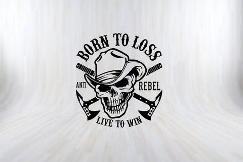 Born To Loss Anti Lebel Live To Win Funny Skull SVG PNG Craft Cut File SVG SVG Print File 