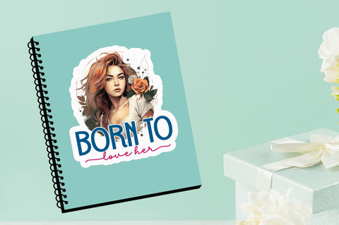 Born to love her Sticker Design Sublimation Regulrcrative 