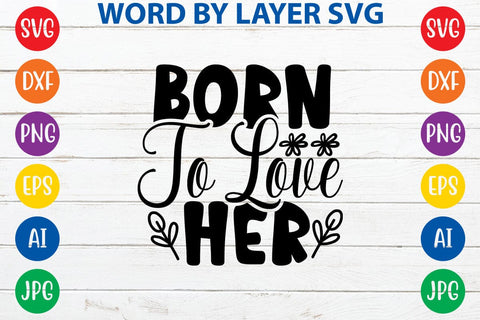 Born To Love Her SVG DESIGN SVG Rafiqul20606 