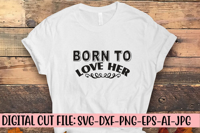 Born To Love Her Svg SVG Syaman 