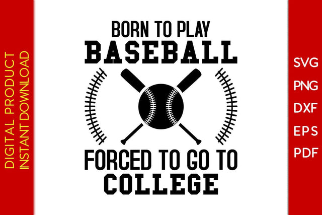 Born To Play Baseball Forced To Go To College SVG PNG PDF Cut File SVG Creativedesigntee 