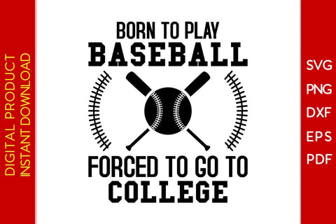 Born To Play Baseball Forced To Go To College SVG PNG PDF Cut File SVG Creativedesigntee 