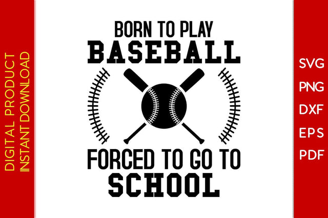Born To Play Baseball Forced To Go To School SVG PNG PDF Cut File SVG Creativedesigntee 