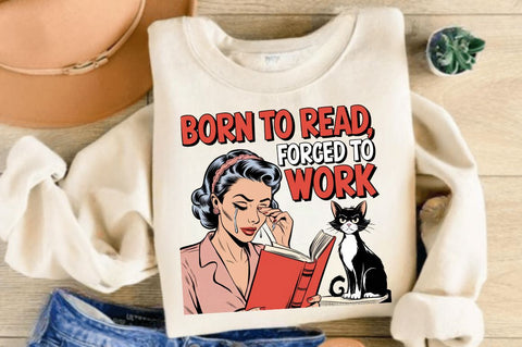 Born to Read Forced to Work PNG Bookish Sublimation Design Sublimation Regulrcrative 