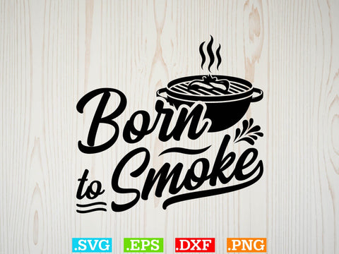 Born To Smoke Shirt, BBQ Svg Bundle, BBQ Svg, Grilling Svg, Kitchen Svg, Bbq Cut Files , Bbq Clipart, Grilling Clipart, Food Svg SVG Creativeart88 
