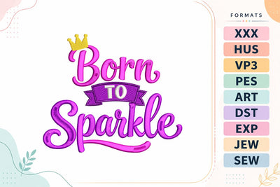 Born to Sparkle Baby Quote Embroidery Design | Princess Saying Embroidery/Applique DESIGNS sg embroidery 