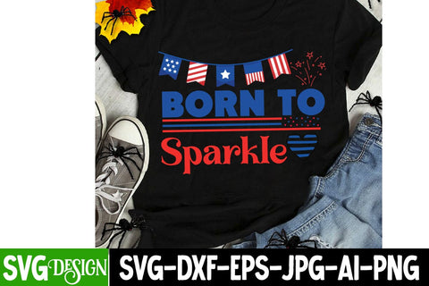Born to Sparkle SVG Design,4th of july Svg,4th of july SVG,4th of july svg,fourth of july svg,4th of july sublimation design,4th of july sublimation SVG BlackCatsMedia 