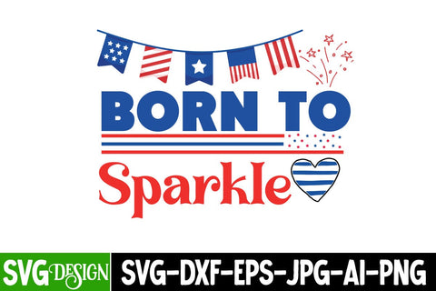 Born to Sparkle SVG Design,4th of july Svg,4th of july SVG,4th of july svg,fourth of july svg,4th of july sublimation design,4th of july sublimation SVG BlackCatsMedia 