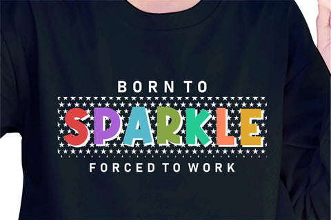 Born To Sparkle SVG, Inspirational Quotes, Motivatinal Quote Sublimation PNG T shirt Designs, Sayings SVG, Positive Vibes, SVG D2PUTRI Designs 