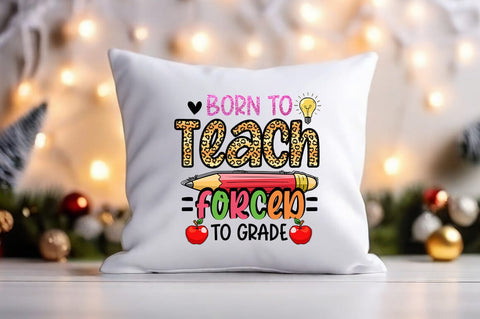 born to teach forced to grade PNG Design Sublimation Designangry 
