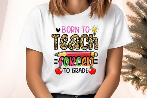 born to teach forced to grade PNG Design Sublimation Designangry 