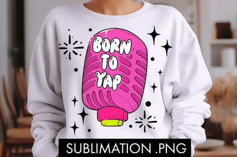 Born To Yap Funny PNG Sublimation Sublimation Freeling Design House 